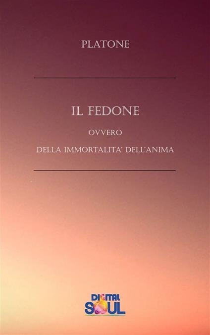 Il Fedone ovvero della immortalità dell'anima - Platone - ebook