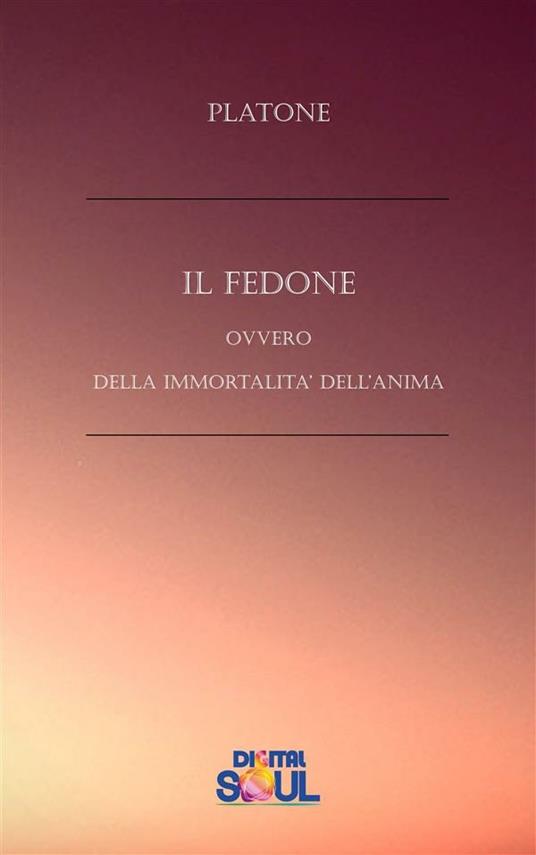 Il Fedone ovvero della immortalità dell'anima - Platone - ebook