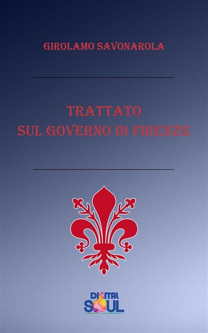 Trattato sul governo di Firenze - Girolamo Savonarola - ebook