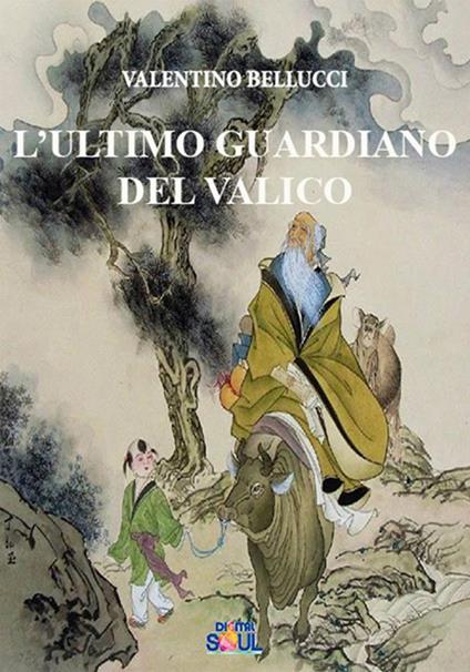 L' ultimo guardiano del valico. La via del Tao in una storia senza tempo - Valentino Bellucci - ebook