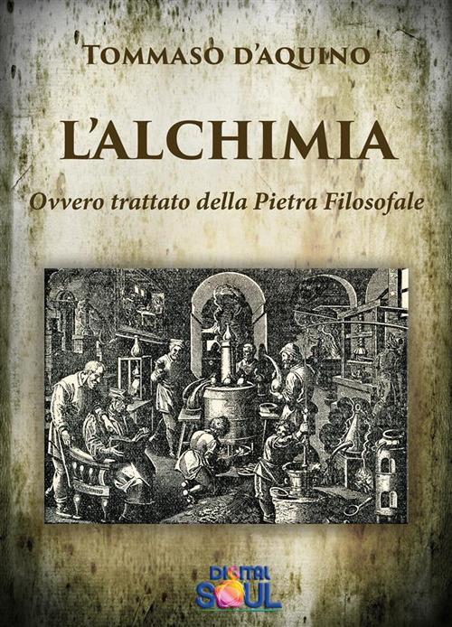 L' alchimia. Ovvero trattato della pietra filosofale - San Tommaso D'aquino - ebook