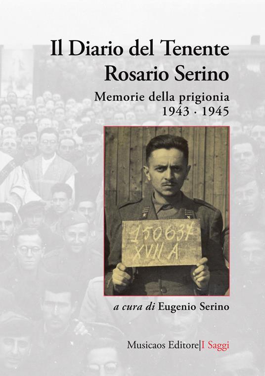 Il diario del tenente Rosario Serino. Memorie della prigionia, 1943-1945 - Rosario Serino - copertina