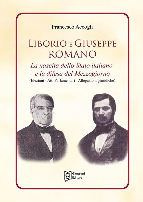 Liborio e Giuseppe Romano. La nascita dello Stato italiano e la difesa del Mezzogiorno - Francesco Accogli - copertina