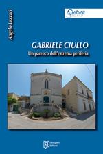 Gabriele Ciullo. Un parroco dell'estrema periferia