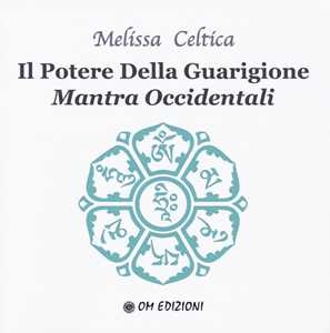 Il potere della guarigione. Mantra occidentali
