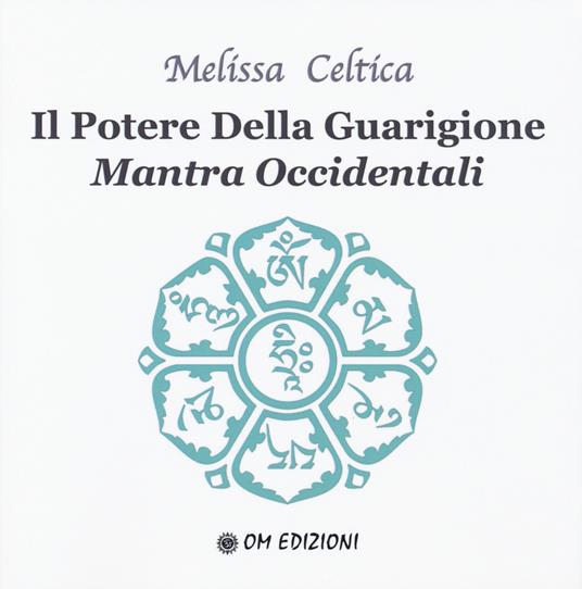 Il potere della guarigione. Mantra occidentali - Melissa Celtica - copertina