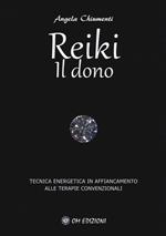 Reiki. Il dono. Tecnica energetica in affiancamento alle terapie convenzionali