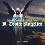 Il codice angelico. Viaggio nel mondo invisibile per risvegliare l'angelo che dimora in te