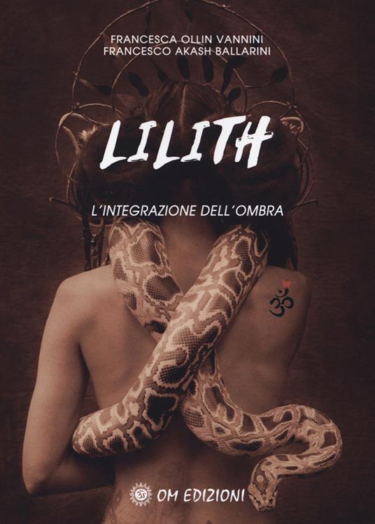 Lilith. L'integrazione dell'ombra - Francesca Ollin Vannini,Francesco Akash Ballarini - copertina