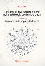 I transiti di rivoluzione solare nella astrologia contemporanea ovvero un anno vissuto imprevedibilmente