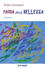 Paura della bellezza. Aforismi