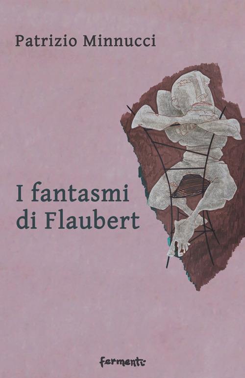 I fantasmi di Flaubert - Patrizio Minnucci - copertina