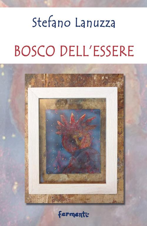 Bosco dell'essere - Stefano Lanuzza - copertina
