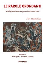 Le parole grondanti. Antologia della nuova poesia centroamericana. Ediz. italiana e spagnola. Vol. 2: Nicaragua, Costarica, Panama.