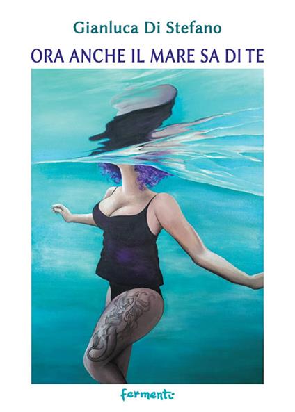 Ora anche il mare sa di te - Gianluca Di Stefano - copertina