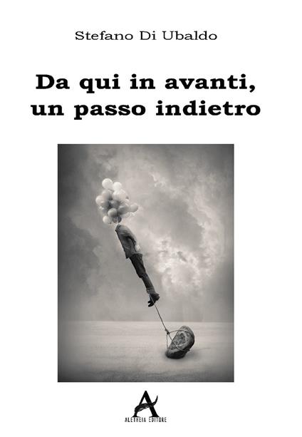 Da qui in avanti, un passo indietro - Stefano Di Ubaldo - ebook