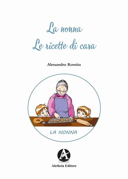 La nonna. Le ricette di casa - Alessandro Romita - copertina