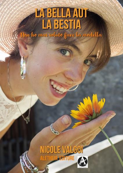 La Bella Aut la Bestia. Non ho mai voluto fare la modella - Nicole Valgoi - copertina