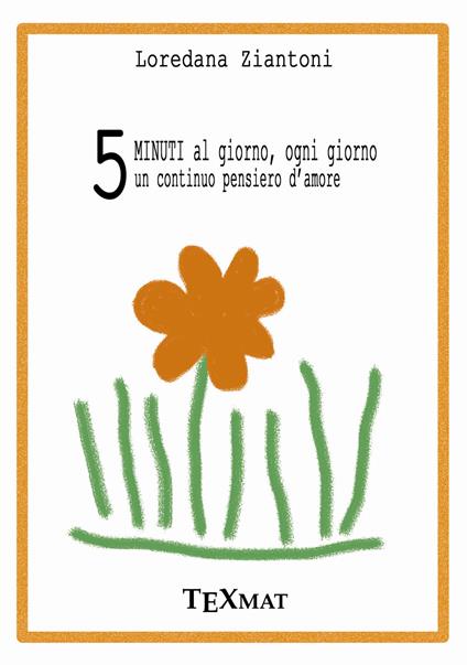 5 minuti al giorno, ogni giorno un continuo pensiero d'amore - Loredana Ziantoni - copertina