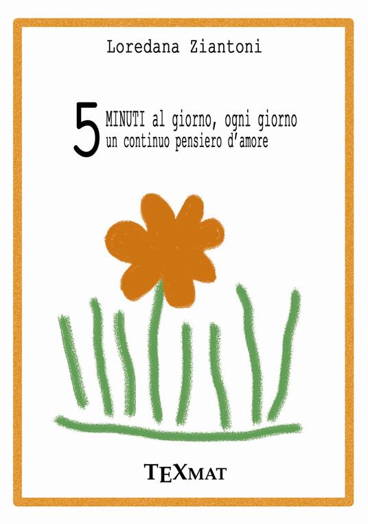 5 minuti al giorno, ogni giorno un continuo pensiero d'amore - Loredana Ziantoni - copertina