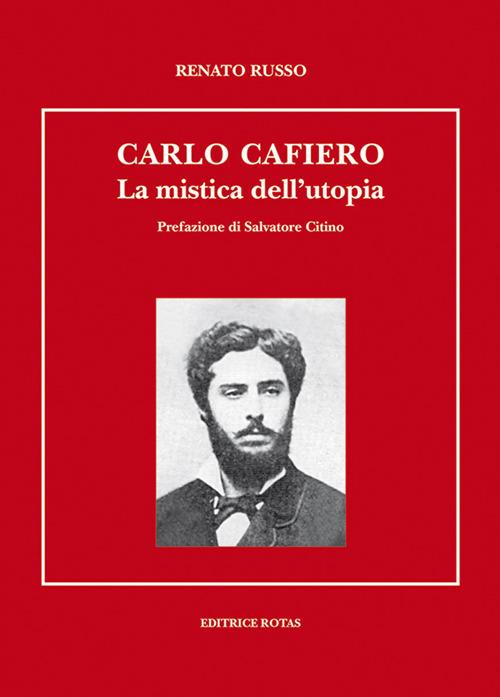 Carlo Cafiero. La mistica e l'utopia - Renato Russo - copertina