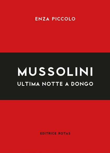 Mussolini. Ultima notte a Dongo - Enza Piccolo - copertina