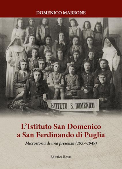 L' Istituto San Domenico a San Ferdinando di Puglia. Microstorie di una presenza (1937-1949) - Domenico Marrone - copertina