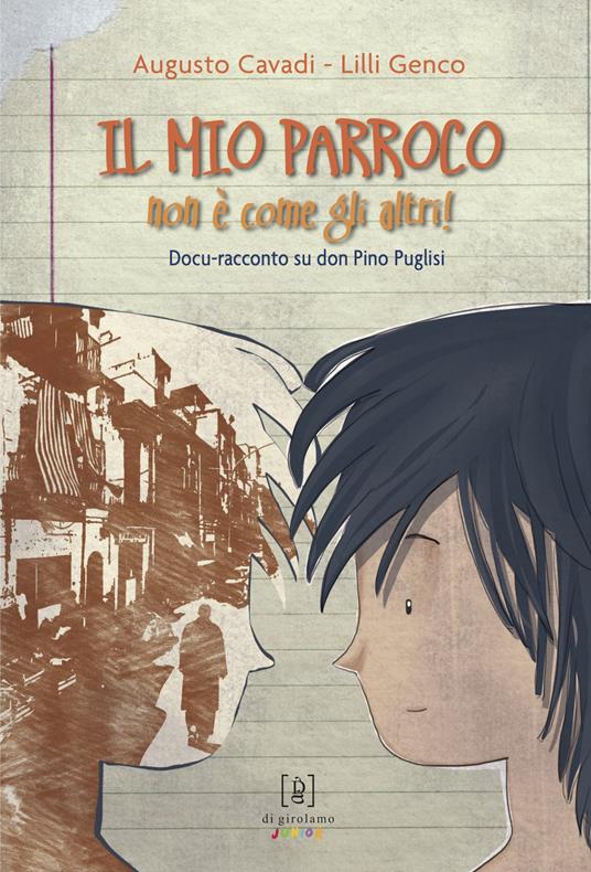 Il mio parroco non è come gli altri. Docu-racconto su don Pino Puglisi. Ediz. illustrata - Augusto Cavadi,Lilli Genco - copertina