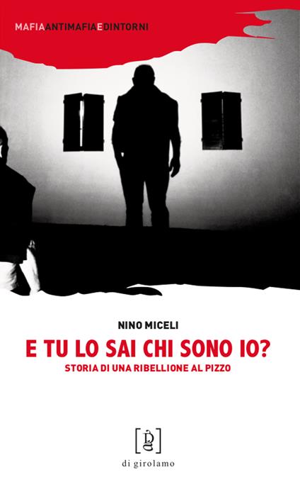 E tu lo sai chi sono io? Storia di una ribellione al pizzo - Nino Miceli - copertina