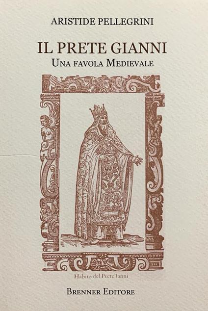 Il prete Gianni. Una favola medievale - Aristide Pellegrini - copertina