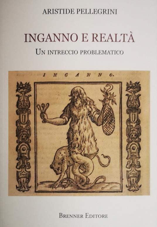 Inganno e realtà. Un intreccio problematico - Aristide Pellegrini - copertina