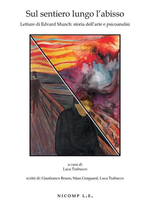 Sul sentiero lungo l'abisso. Letture di Edvard Munch: storia dell'arte e psicoanalisi - Gianfranco Bruno,Luca Trabucco,Stian Grøgaard - copertina