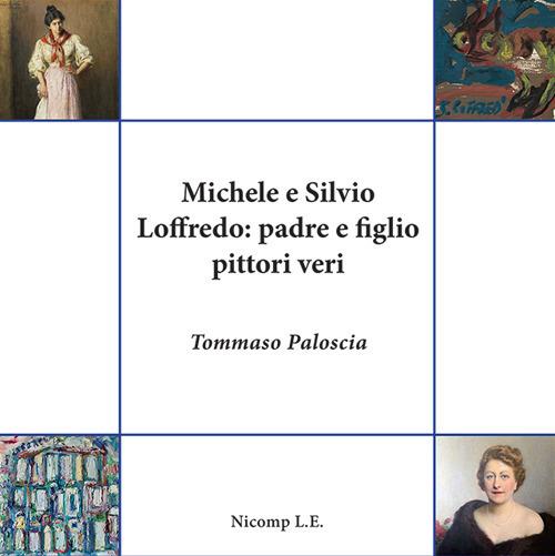 Michele e Silvio Loffredo: padre e figlio pittori veri - Tommaso Paloscia - copertina