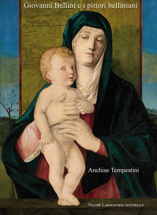 Giovanni Bellini e i pittori belliniani. Ediz. illustrata - Anchise Tempestini - copertina