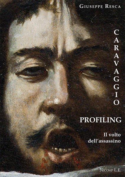 Caravaggio profiling. Il volto dell'assassino - Giuseppe Resca - copertina
