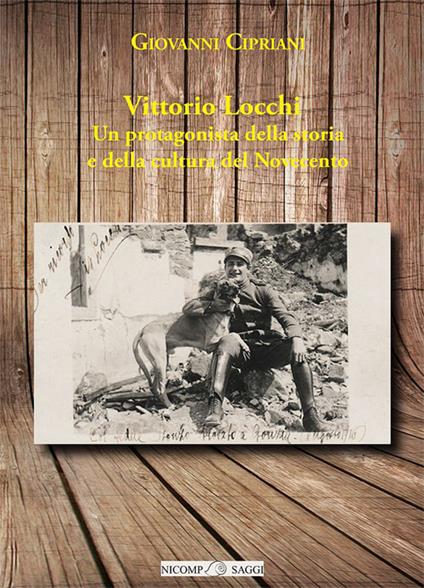 Vittorio Locchi. Un protagonista della storia e della cultura del Novecento - Giovanni Cipriani - copertina