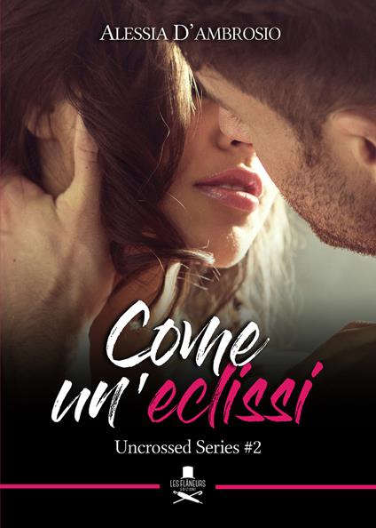 Come un'eclissi. Uncrossed series. Vol. 2 - Alessia D'Ambrosio - copertina
