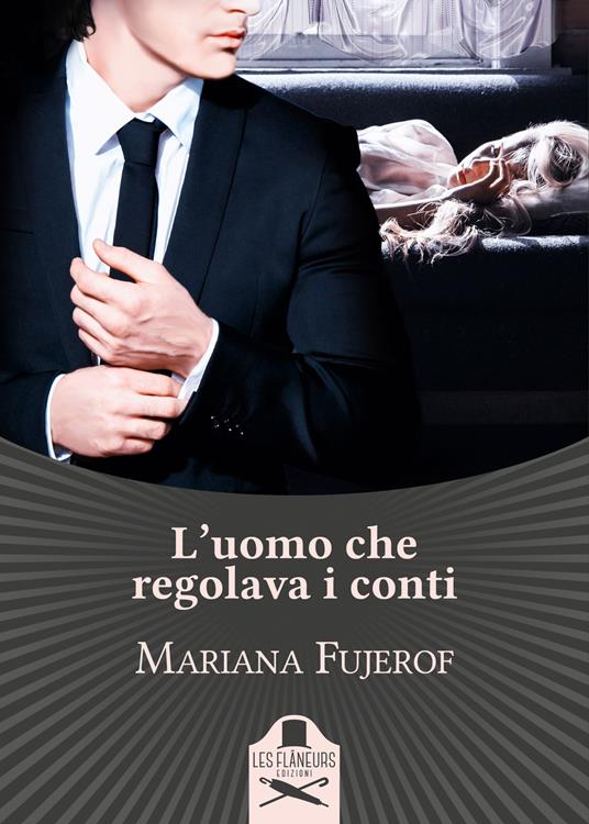 L'uomo che regolava i conti - Mariana Fujerof - copertina