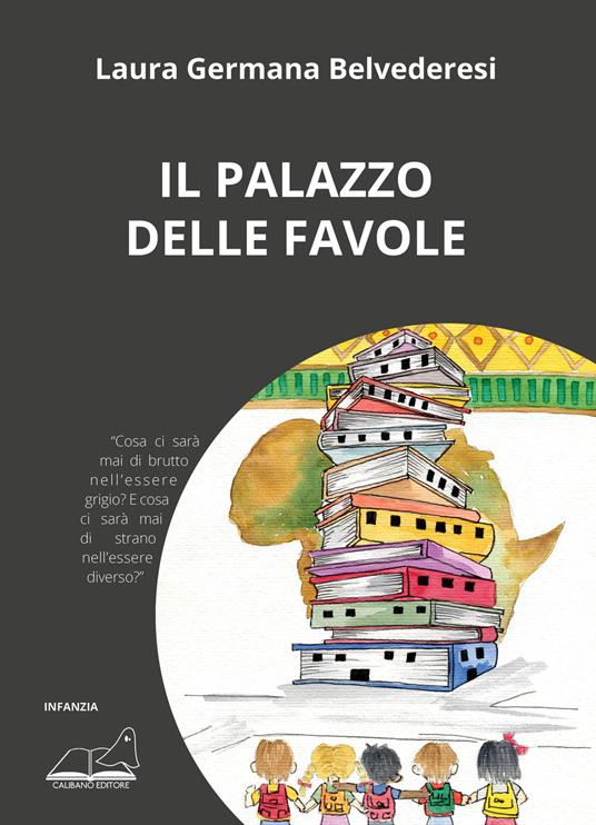 Il palazzo delle favole. Ediz. a colori - Laura Germana Belvederesi - copertina