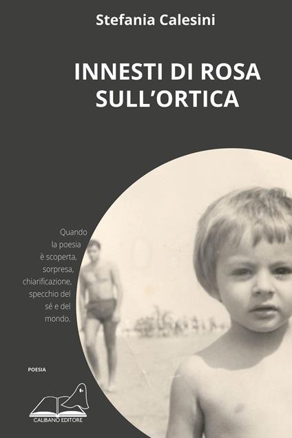 Innesti di rosa sull'ortica - Stefania Calesini - copertina