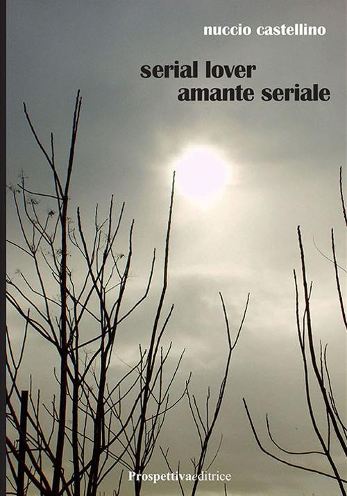 Serial lover. Amante seriale - Nuccio Castellino - copertina