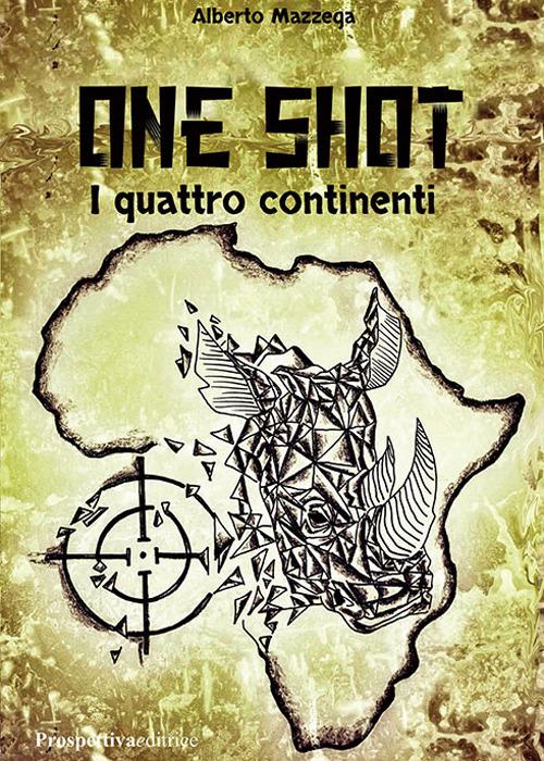 One shot. I quattro continenti - Alberto Mazzega - copertina