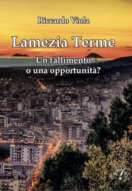 Lamezia Terme. Un fallimento o una opportunità? - Riccardo Viola - copertina
