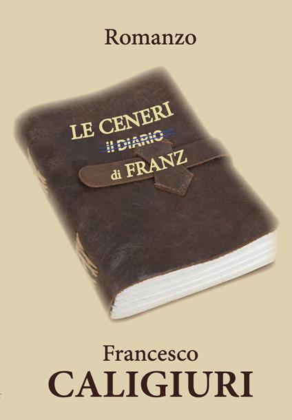Le ceneri di Franz - Francesco Caligiuri - copertina