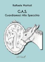 G. A. S.. Guardiamoci Allo Specchio