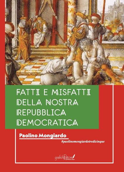 Fatti e misfatti della nostra repubblica democratica - Paolino Mongiardo - copertina