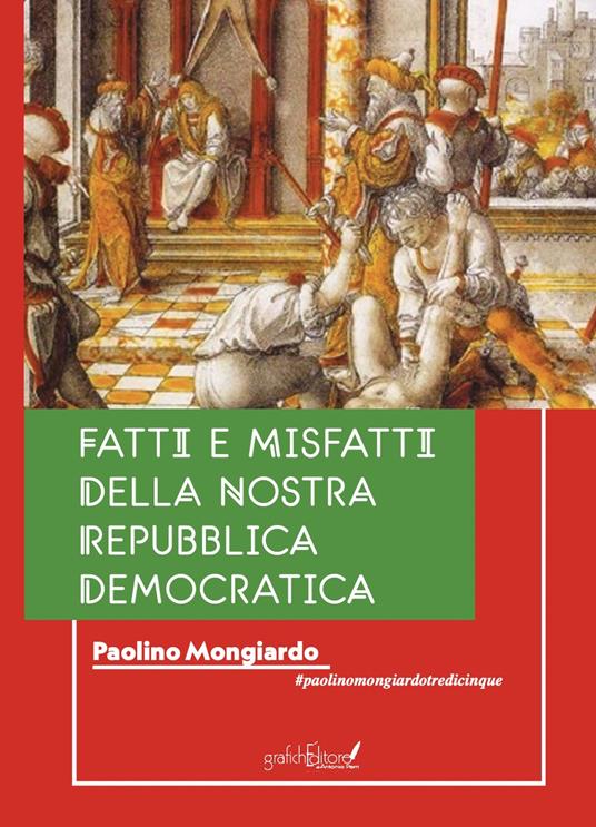 Fatti e misfatti della nostra repubblica democratica - Paolino Mongiardo - copertina