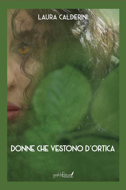 Donne che vestono d'ortica. Nuova ediz. - Laura Calderini - copertina