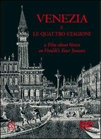 Venezia e Le quattro stagioni-A film about Venice on Vivaldi's Four seasons. Con DVD - copertina