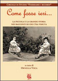 Come fosse ieri. La piccola e la grande storia nei racconti di chi l'ha vissuta - copertina